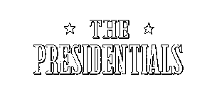 THE PRESIDENTIALS