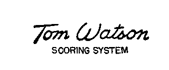 TOM WATSON SCORING SYSTEM