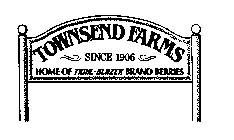 TOWNSEND FARMS SINCE 1906 HOME OF TRIAL-BLAZER BRAND BERRIES