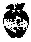 CHANNELS TO CHILDREN