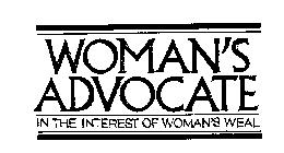 WOMAN'S ADVOCATE IN THE INTEREST OF WOMAN'S WEAL
