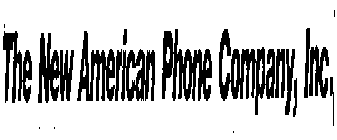 THE NEW AMERICAN PHONE COMPANY, INC.