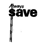 ALWAYS SAVE