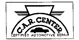C.A.R. CENTER CERTIFIED AUTOMOTIVE REPAIR