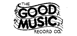 THE GOOD MUSIC RECORD CO.