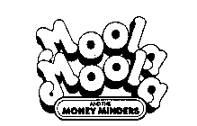 MOOLA MOOLA AND THE MONEY MINDERS