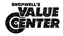 SHOPWELL'S VALUE CENTER