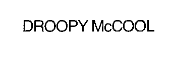 DROOPY MCCOOL