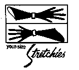 YOUR-SIZE STRETCHIES