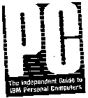 PC THE INDEPENDENT GUIDE TO IBM PERSONAL COMPUTERS