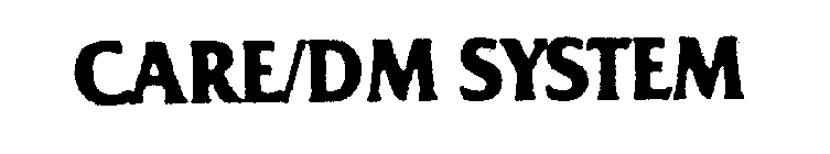 CARE/DM SYSTEM