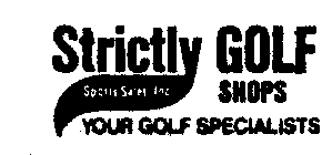 STRICKLY SPORTS SALES, INC. GOLF SHOPS YOUR GOLF SPECIALISTS