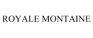 ROYALE MONTAINE