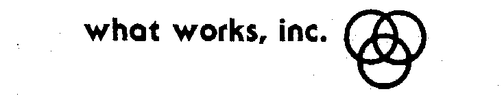 WHAT WORKS, INC.