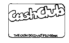 CASH CLUB THE CASH DISCOUNT PROGRAM