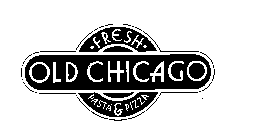 OLD CHICAGO FRESH PASTA & PIZZA