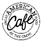 CAFE GREAT AMERICAN FOOD AT THE OMNI