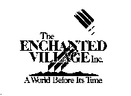 THE ENCHANTED VILLAGE INC. A WORLD BEFORE ITS TIME