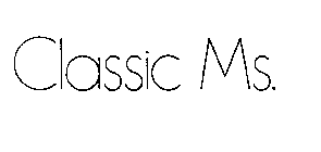CLASSIC MS.