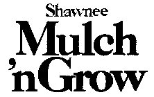 SHAWNEE MULCH 'N GROW