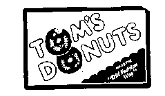 TOM'S DONUTS MADE THE 