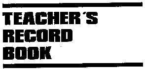 TEACHER'S RECORD BOOK