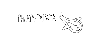 PHLAYA-PAPAYA