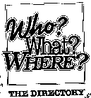 WHO? WHAT? WHERE? THE DIRECTORY