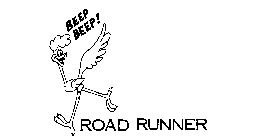 ROAD RUNNER BEEP BEEP!