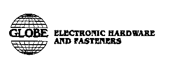 GLOBE ELECTRONIC HARDWARE AND FASTENERS