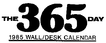 THE 365 DAY 1985 WALL/DESK CALENDAR