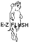 E-Z FLUSH