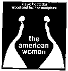 DAVID HOSTETLER WOOD AND BRONZE SCULPTURE THE AMERICAN WOMAN