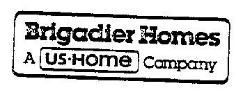 BRIGADIER HOMES A US.HOME COMPANY