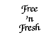 FREE 'N FRESH