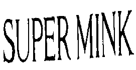 SUPER MINK