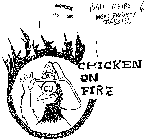 CHICKEN ON FIRE