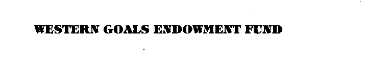 WESTERN GOALS ENDOWMENT FUND
