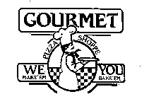 GOURMET PIZZA SHOPPE WE MAKE'EM YOU BAKE'EM