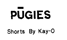 PUGIES SHORTS BY KAY-O