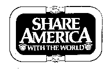 SHARE AMERICA WITH THE WORLD