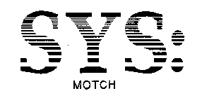 SYS: MOTCH