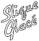 SLIQUE GLACE