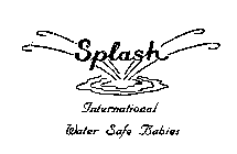 SPLASH INTERNATIONAL WATER SAFE BABIES