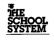 THE SCHOOL SYSTEM