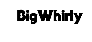 BIG WHIRLY
