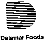 D DELAMAR FOODS