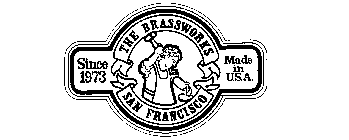 THE BRASSWORKS SAN FRANCISCO SINCE 1973 MADE IN U.S.A.