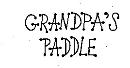 GRANDPA'S PADDLE