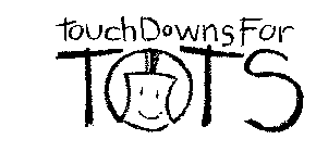 TOUCH DOWNS FOR TOTS